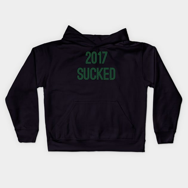 2017 Sucked (Green Text) Kids Hoodie by caknuck